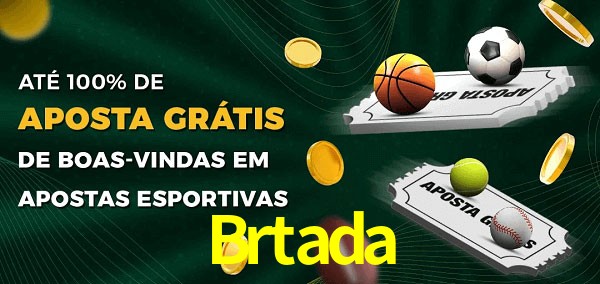 Brtada Ate 100% de Aposta Gratis